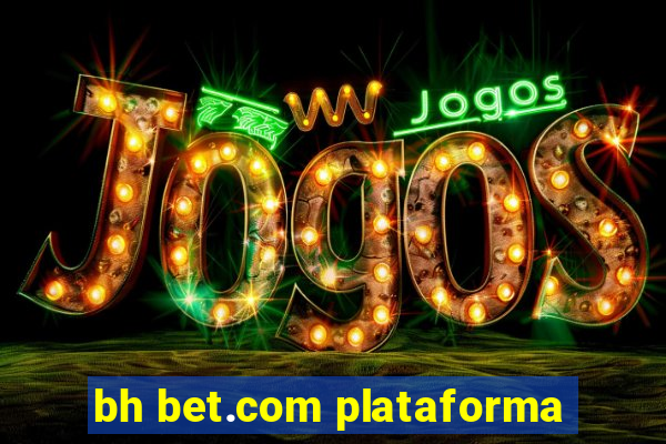 bh bet.com plataforma